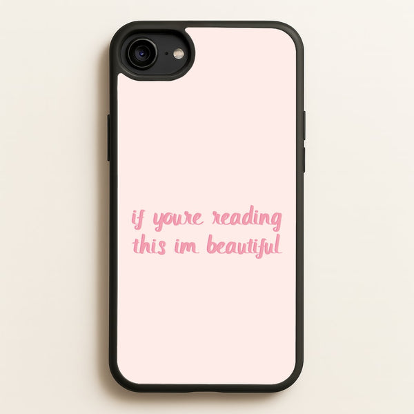 If You're Reading This Im Beautiful - Funny Quotes  - Funny Quotes Phone Case for iPhone 6 / 7 / 8 / SE