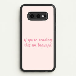 If You're Reading This Im Beautiful - Funny Quotes  - Funny Quotes Phone Case for Galaxy S10e