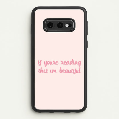 If You're Reading This Im Beautiful - Funny Quotes  - Funny Quotes Phone Case for Galaxy S10e
