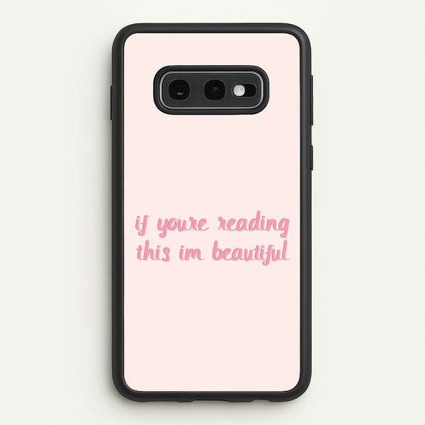 If You're Reading This Im Beautiful - Funny Quotes  - Funny Quotes Phone Case for Galaxy S10e