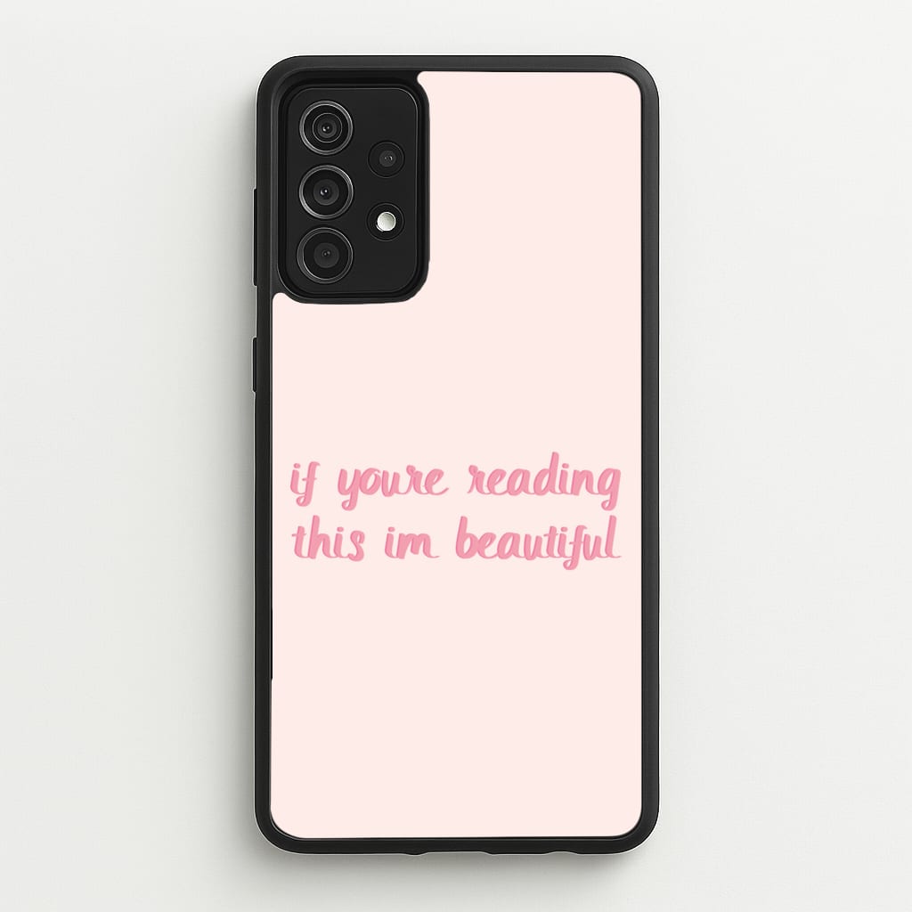If You're Reading This Im Beautiful - Funny Quotes  - Funny Quotes Phone Case for Galaxy A52 / A52s