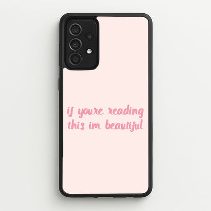If You're Reading This Im Beautiful - Funny Quotes  - Funny Quotes Phone Case for Galaxy A52 / A52s