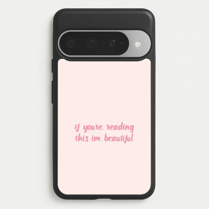 If You're Reading This Im Beautiful - Funny Quotes Phone Case for Google Pixel 10 Pro XL