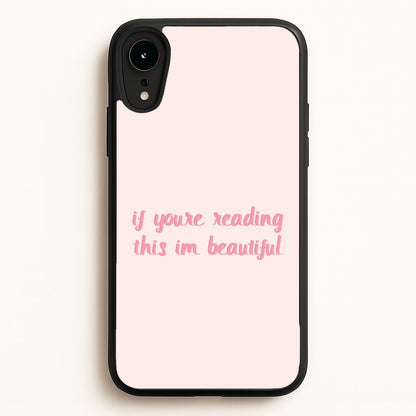 If You're Reading This Im Beautiful - Funny Quotes  - Funny Quotes Phone Case for iPhone XR