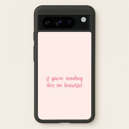 If You're Reading This Im Beautiful - Funny Quotes  - Funny Quotes Phone Case for Google Pixel 8 Pro
