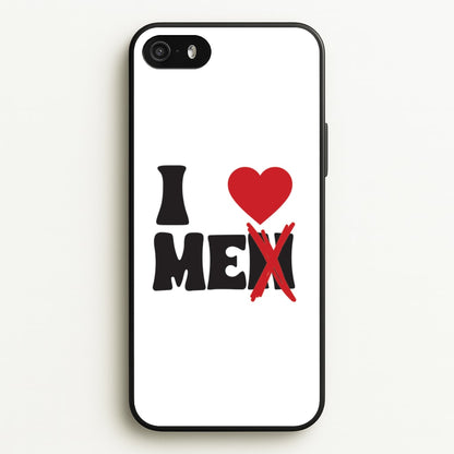 I Love Me - Funny Quotes  - Funny Quotes Phone Case for iPhone 5 / 5s / SE 2016