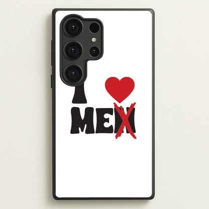I Love Me - Funny Quotes  - Funny Quotes Phone Case for Galaxy S25 Ultra