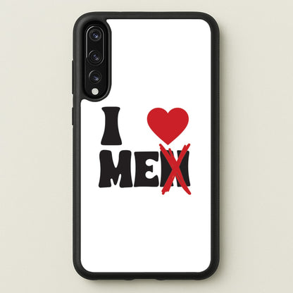I Love Me - Funny Quotes  - Funny Quotes Phone Case for Huawei P20 Pro