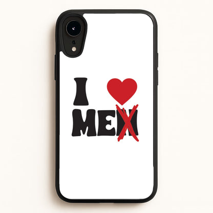 I Love Me - Funny Quotes  - Funny Quotes Phone Case for iPhone XR