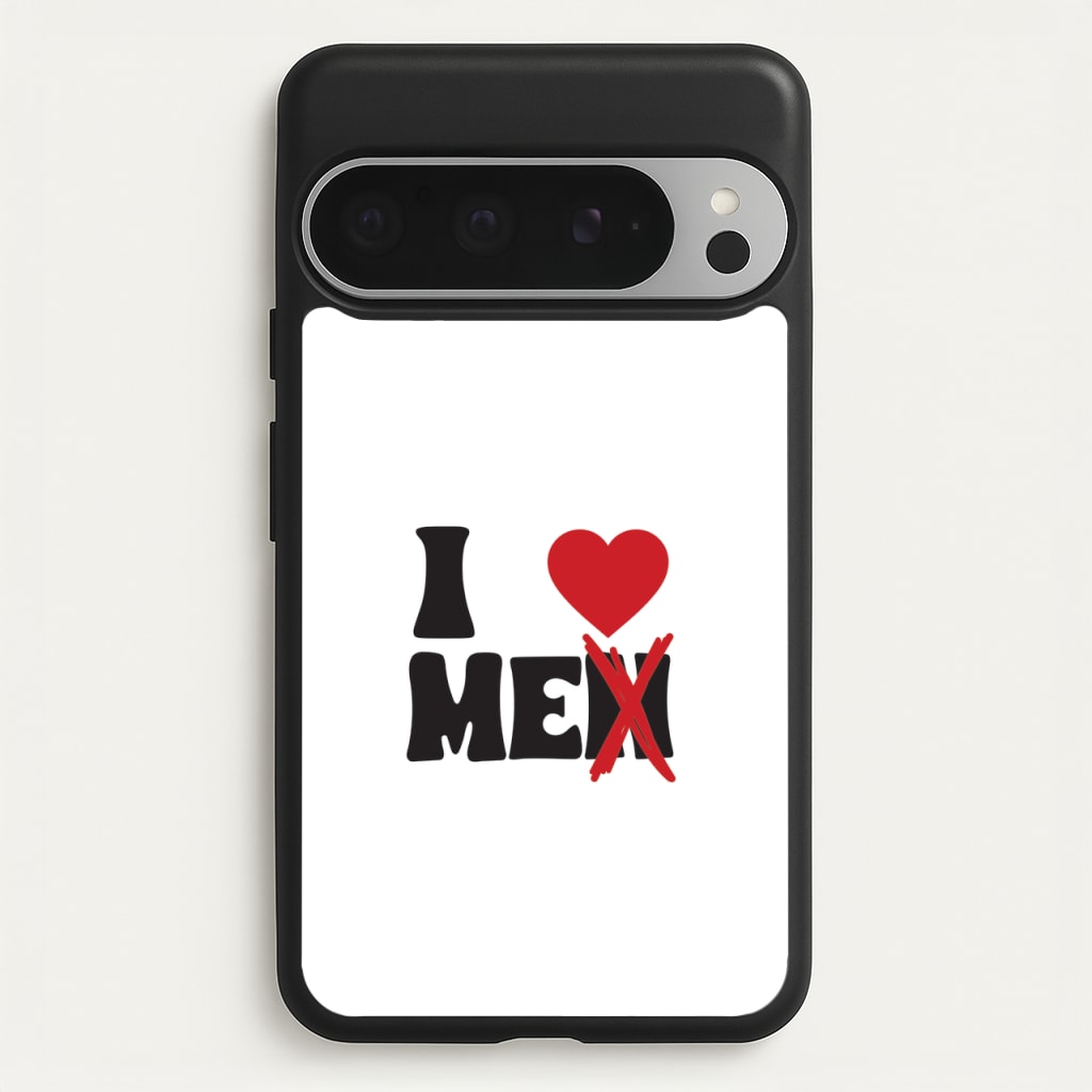 I Love Me - Funny Quotes  - Funny Quotes Phone Case for Google Pixel 9 Pro XL