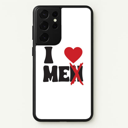 I Love Me - Funny Quotes  - Funny Quotes Phone Case for Galaxy S21 Ultra