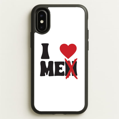 I Love Me - Funny Quotes  - Funny Quotes Phone Case for iPhone X / XS