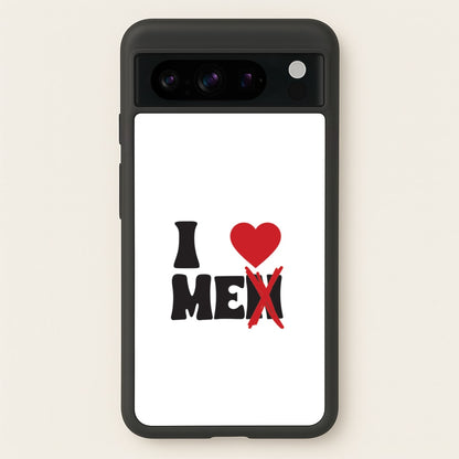 I Love Me - Funny Quotes  - Funny Quotes Phone Case for Google Pixel 8 Pro