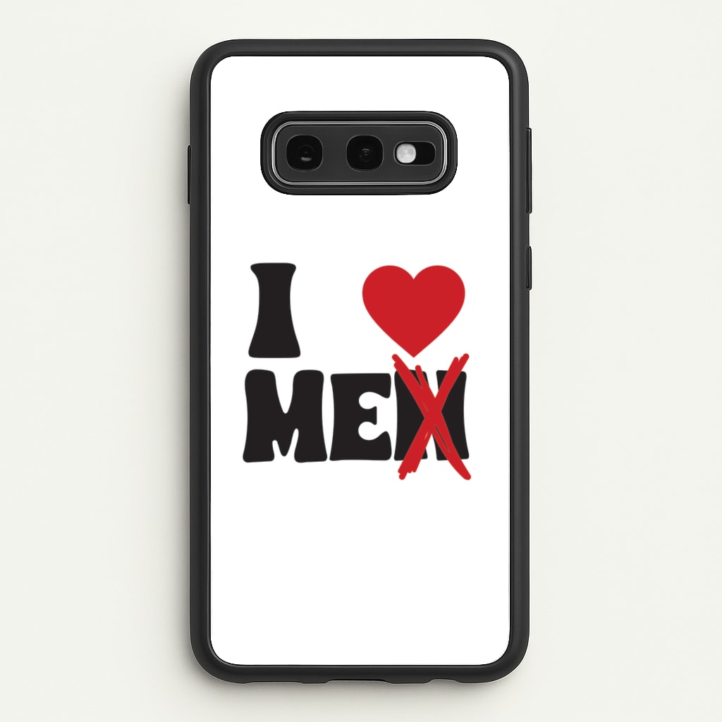 I Love Me - Funny Quotes  - Funny Quotes Phone Case for Galaxy S10e