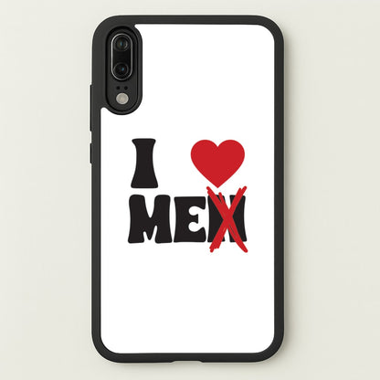 I Love Me - Funny Quotes  - Funny Quotes Phone Case for Huawei P20