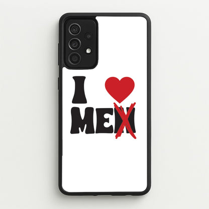 I Love Me - Funny Quotes  - Funny Quotes Phone Case for Galaxy A52 / A52s