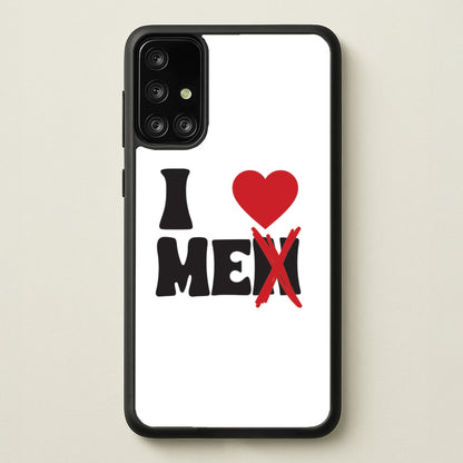 I Love Me - Funny Quotes  - Funny Quotes Phone Case for Galaxy A71