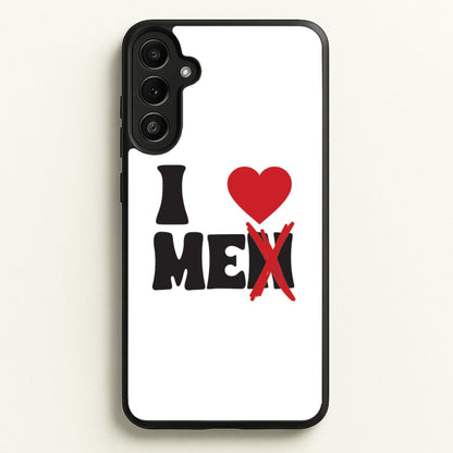 I Love Me - Funny Quotes  - Funny Quotes Phone Case for Galaxy A34