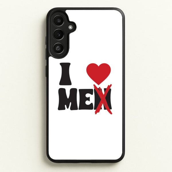 I Love Me - Funny Quotes  - Funny Quotes Phone Case for Galaxy A34