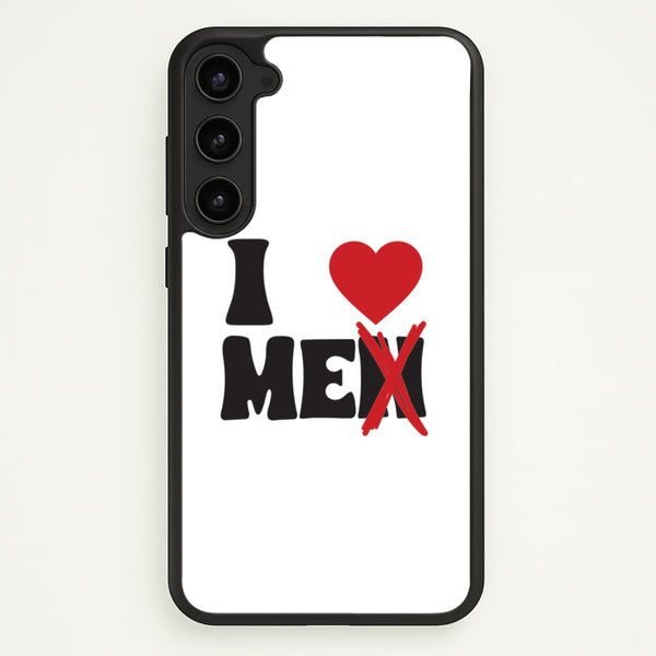 I Love Me - Funny Quotes  - Funny Quotes Phone Case for Galaxy S23 Plus