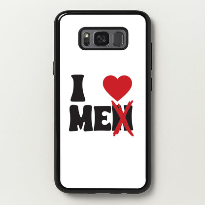 I Love Me - Funny Quotes  - Funny Quotes Phone Case for Galaxy S8