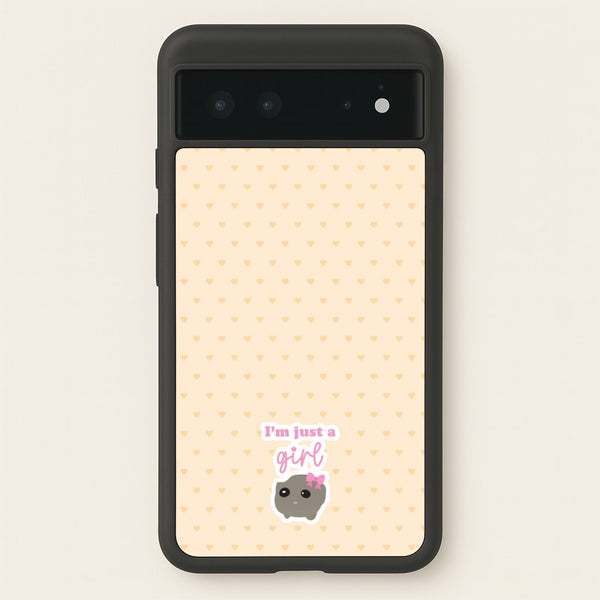 I'm Just A Girl  - Quotes Phone Case for Google Pixel 6