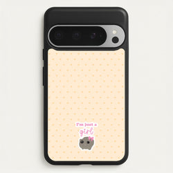 I'm Just A Girl  - Quotes Phone Case for Google Pixel 9 Pro XL