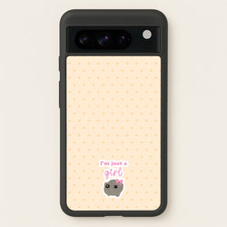 I'm Just A Girl  - Quotes Phone Case for Google Pixel 8 Pro