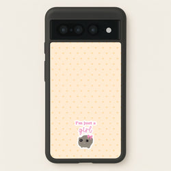 I'm Just A Girl  - Quotes Phone Case for Google Pixel 7 Pro