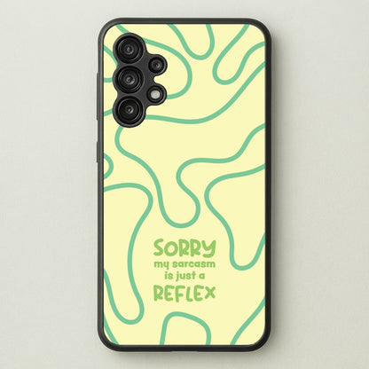 Sorry My Sarcasm  - Quotes Phone Case for Galaxy A13
