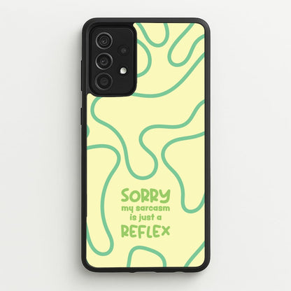 Sorry My Sarcasm  - Quotes Phone Case for Galaxy A52 / A52s