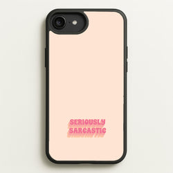 Seriously Sarcastic  - Quotes Phone Case for iPhone 6 Plus / 7 Plus / 8 Plus