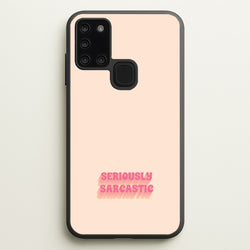 Seriously Sarcastic  - Quotes Phone Case for Galaxy A21s