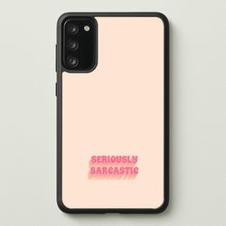 Seriously Sarcastic  - Quotes Phone Case for Galaxy S20FE
