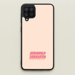 Seriously Sarcastic  - Quotes Phone Case for Galaxy A12