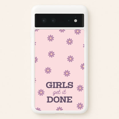 Girls Get It Done  - Quotes Phone Case for Google Pixel 6
