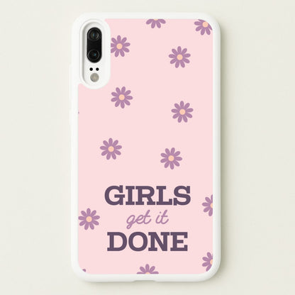 Girls Get It Done  - Quotes Phone Case for Huawei P20