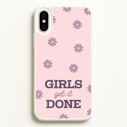 Girls Get It Done  - Quotes Phone Case for iPhone XS Max