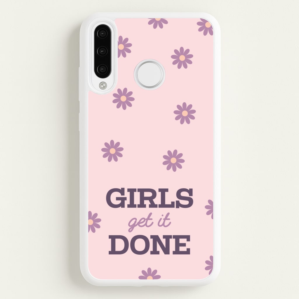 Girls Get It Done  - Quotes Phone Case for Huawei P30 Lite