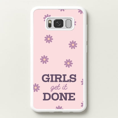 Girls Get It Done  - Quotes Phone Case for Galaxy S8