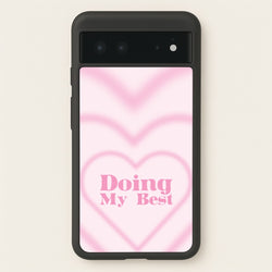 Doing My Best  - Quotes Phone Case for Google Pixel 6
