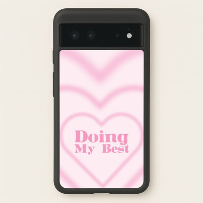 Doing My Best  - Quotes Phone Case for Google Pixel 6
