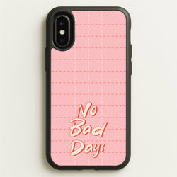 No Bad Days  - Quotes Phone Case for iPhone X / XS