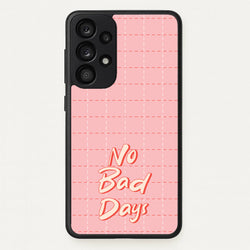 No Bad Days  - Quotes Phone Case for Galaxy A53