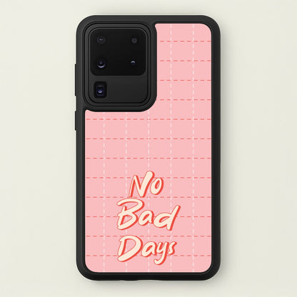No Bad Days  - Quotes Phone Case for Galaxy S20 Ultra