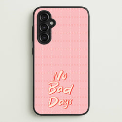 No Bad Days  - Quotes Phone Case for Galaxy A14