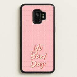No Bad Days  - Quotes Phone Case for Galaxy S9