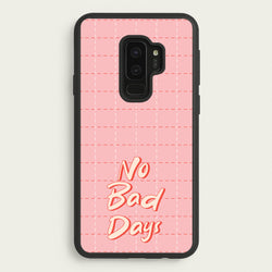 No Bad Days  - Quotes Phone Case for Galaxy S9 Plus