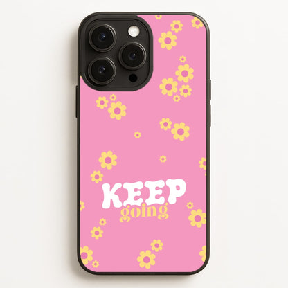 Keep Going  - Quotes Phone Case for iPhone 16 Pro Max