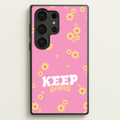 Keep Going  - Quotes Phone Case for Galaxy S25 Ultra